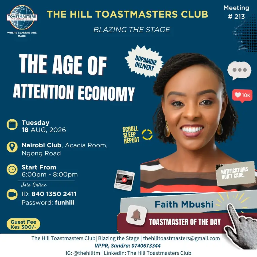 Poster for meeting 213 of The Hill Toastmasters Club: The Age of Attention Economy, Tuesday 18 August 2026, 6:00 to 8:00 PM at The Nairobi Club, Acacia Room, Ngong Road. Toastmaster of the Day, Faith Mbushi. Guest fee 300 shillings.